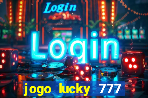 jogo lucky 777 paga mesmo